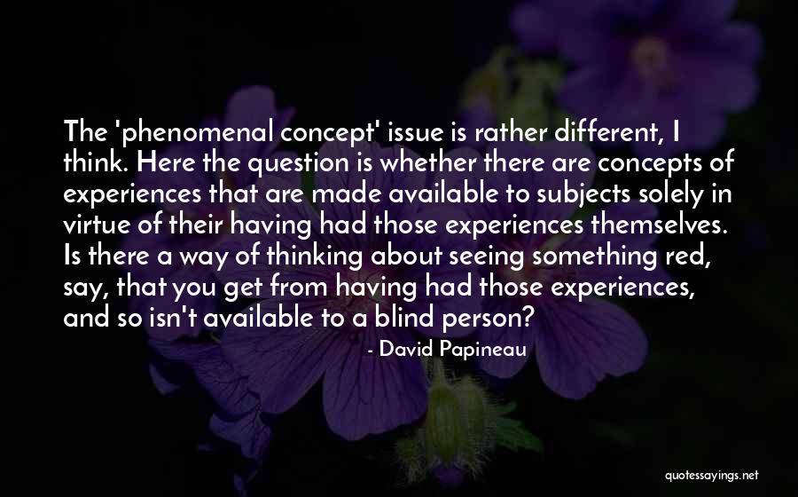 Issues With Others Not About You Quotes By David Papineau Issues With Others Not About You Quotes By David Papineau