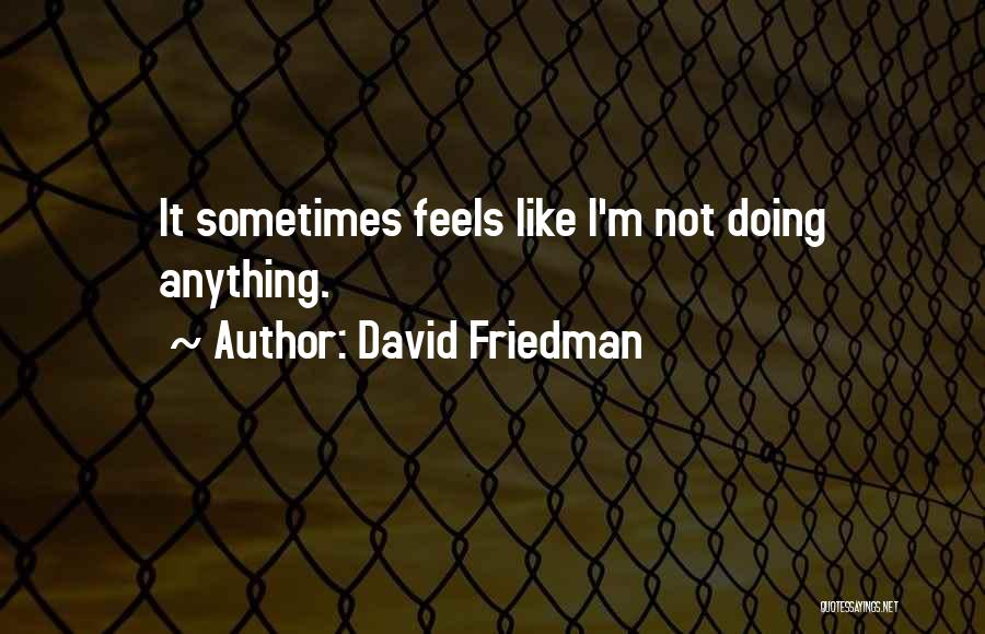 Istman Quotes By David Friedman