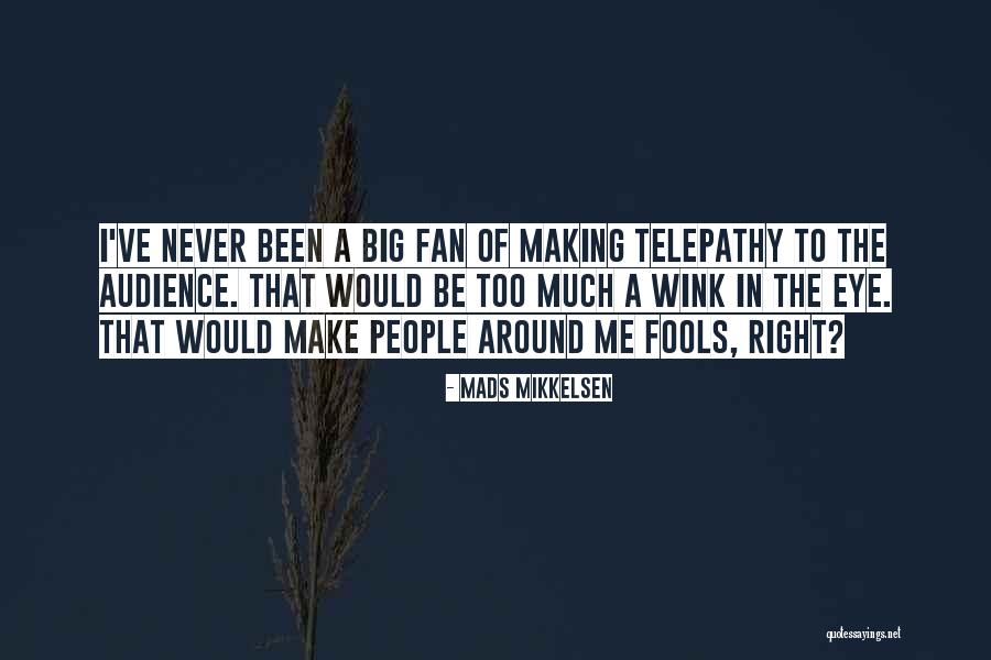 Istnieja Quotes By Mads Mikkelsen Istnieja Quotes By Mads Mikkelsen