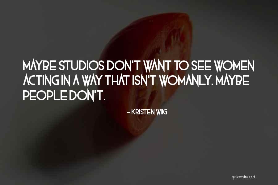 Istoe Gente Quotes By Kristen Wiig Istoe Gente Quotes By Kristen Wiig