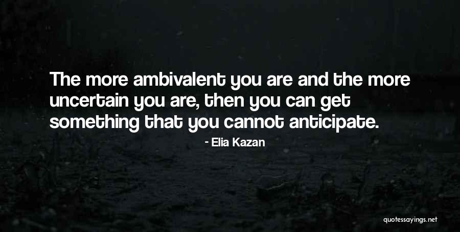 Istrefi Era Quotes By Elia Kazan Istrefi Era Quotes By Elia Kazan