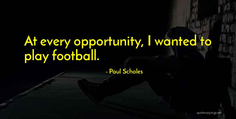 Isyanlari Quotes By Paul Scholes