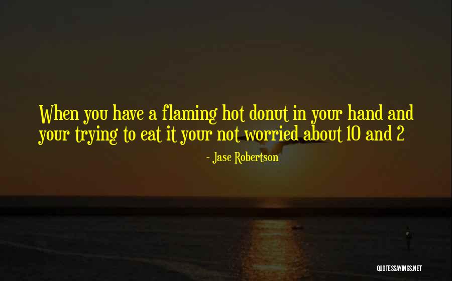 It 2 Quotes By Jase Robertson It 2 Quotes By Jase Robertson