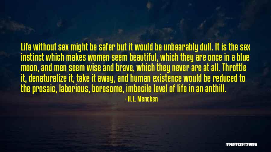 It A Beautiful Life Quotes By H.L. Mencken