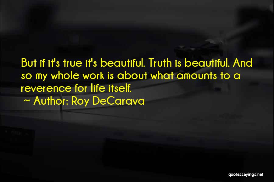 It A Beautiful Life Quotes By Roy DeCarava