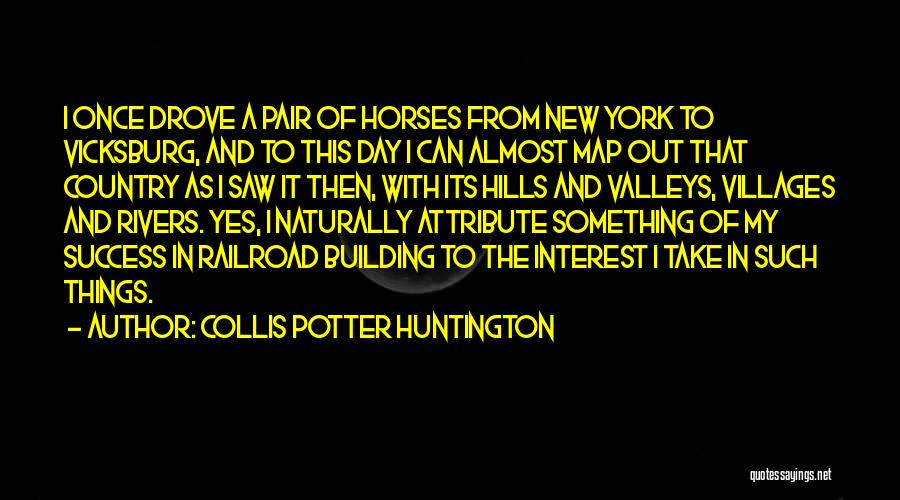 It A New Day Quotes By Collis Potter Huntington