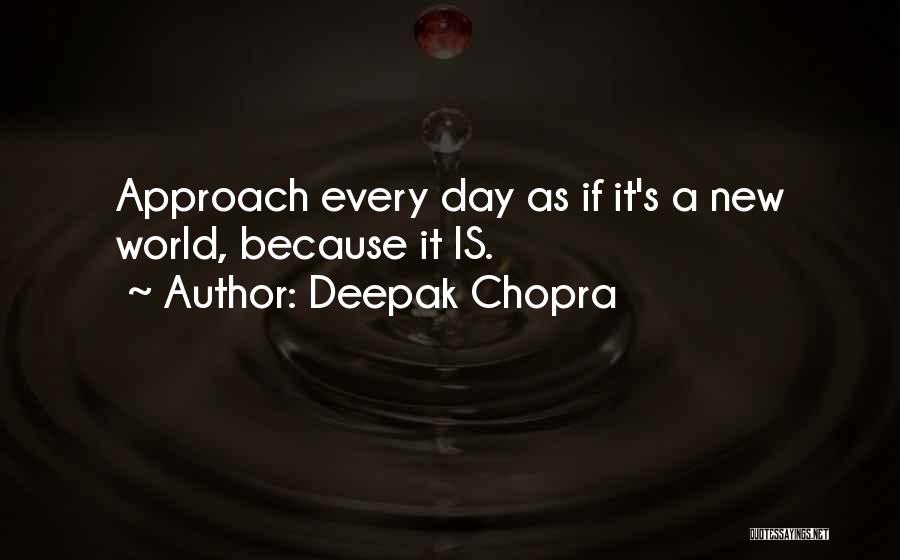 It A New Day Quotes By Deepak Chopra