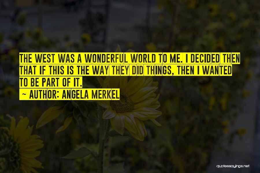 It A Wonderful World Quotes By Angela Merkel