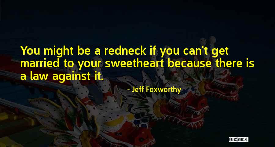It Against Quotes By Jeff Foxworthy It Against Quotes By Jeff Foxworthy