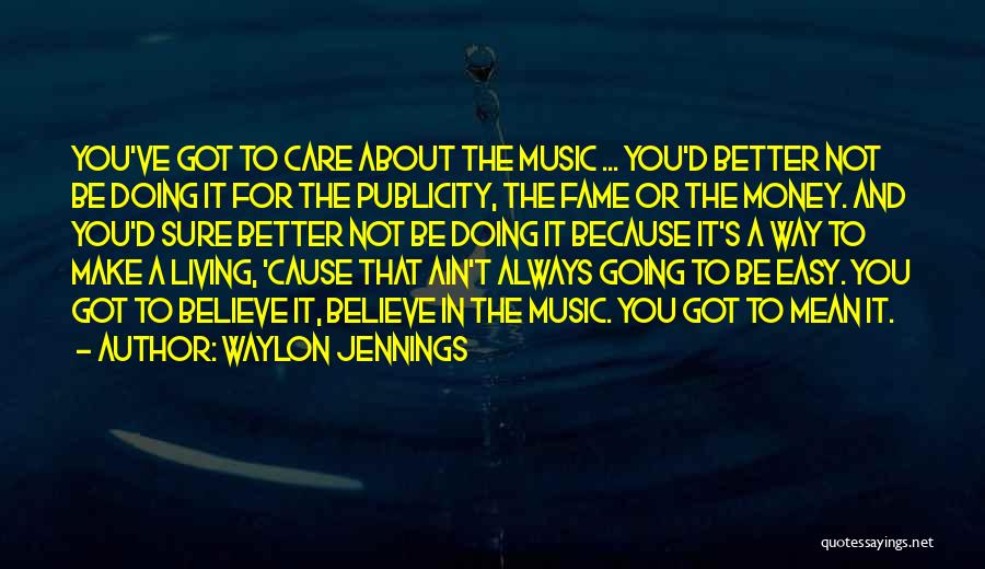 It Ain't About The Money Quotes By Waylon Jennings