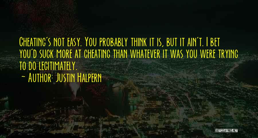 It Ain't Easy Quotes By Justin Halpern