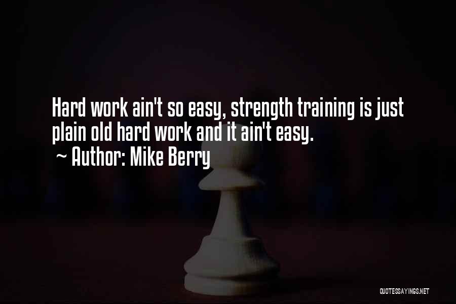 It Ain't Easy Quotes By Mike Berry