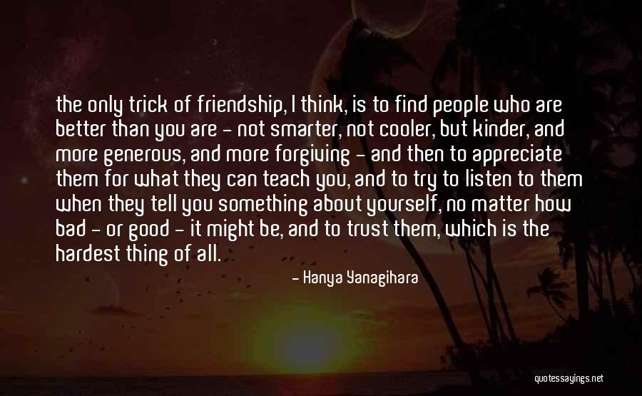 It All About Friendship Quotes By Hanya Yanagihara It All About Friendship Quotes By Hanya Yanagihara