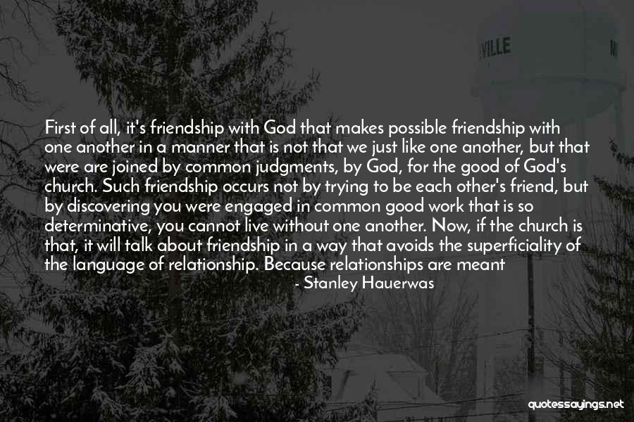 It All About Friendship Quotes By Stanley Hauerwas It All About Friendship Quotes By Stanley Hauerwas