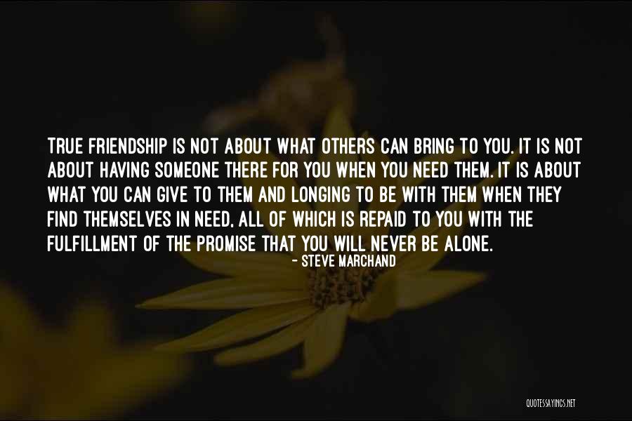 It All About Friendship Quotes By Steve Marchand It All About Friendship Quotes By Steve Marchand