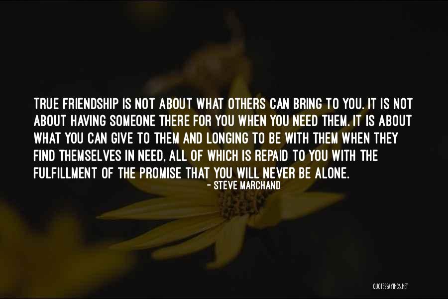 It All About Friendship Quotes By Steve Marchand