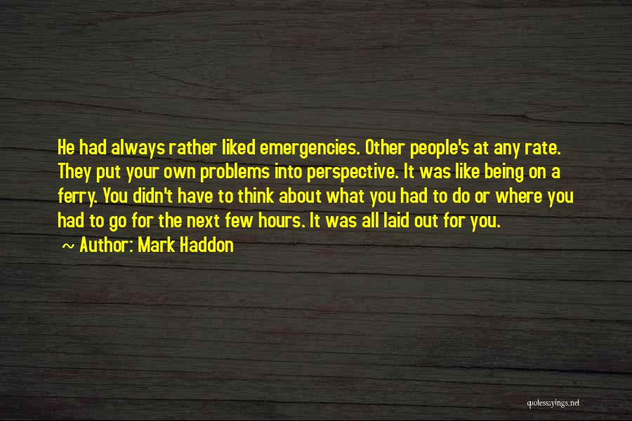 It All About Perspective Quotes By Mark Haddon