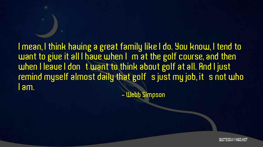 It All About Who You Know Quotes By Webb Simpson