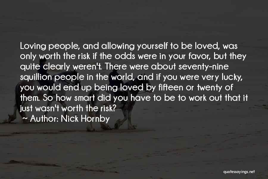 It All Being Worth It In The End Quotes By Nick Hornby