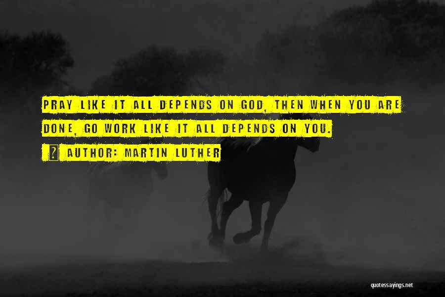 It All Depends On You Quotes By Martin Luther