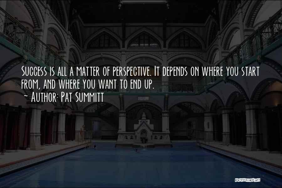It All Depends On You Quotes By Pat Summitt