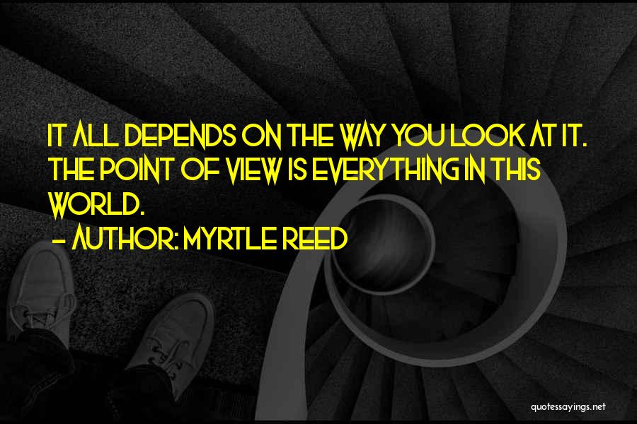 It All Depends Quotes By Myrtle Reed