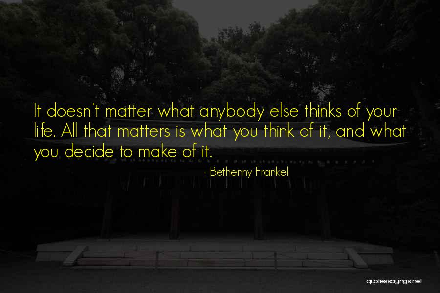 It All Matters Quotes By Bethenny Frankel