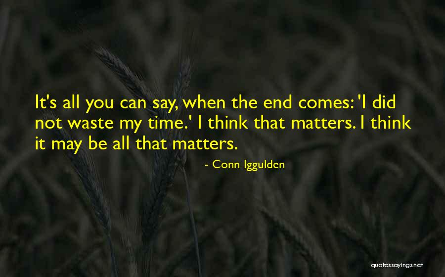 It All Matters Quotes By Conn Iggulden