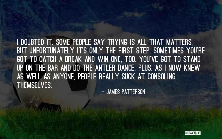 It All Matters Quotes By James Patterson