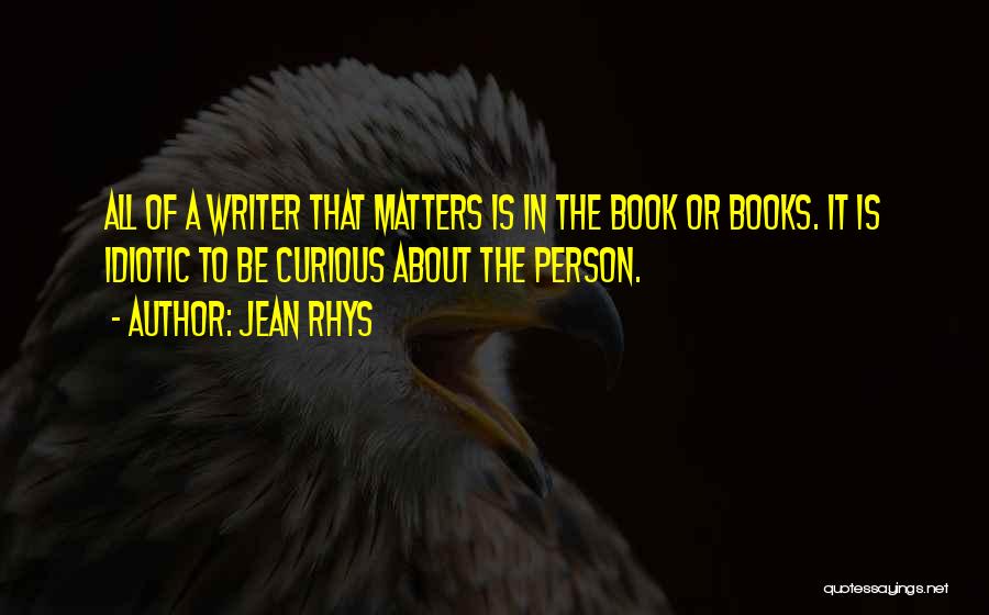 It All Matters Quotes By Jean Rhys