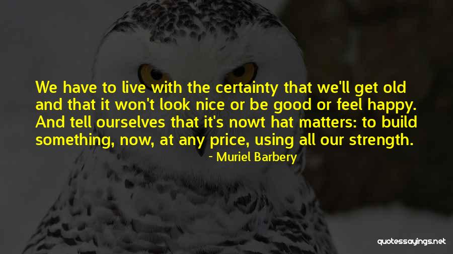 It All Matters Quotes By Muriel Barbery