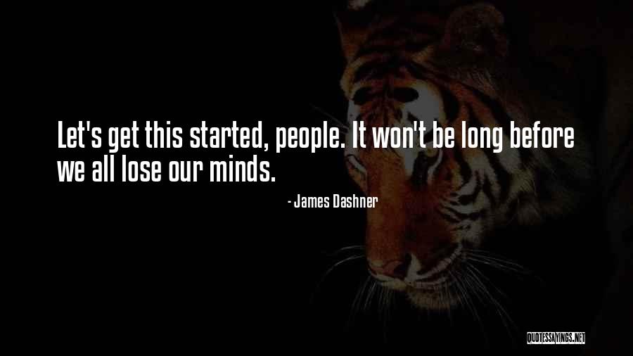 It All Started Quotes By James Dashner It All Started Quotes By James Dashner