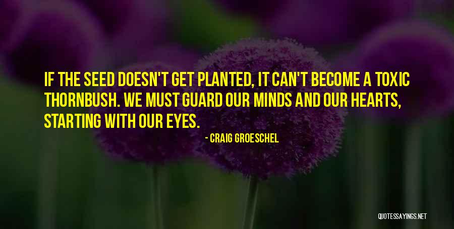 It All Starting From One Seed Quotes By Craig Groeschel It All Starting From One Seed Quotes By Craig Groeschel