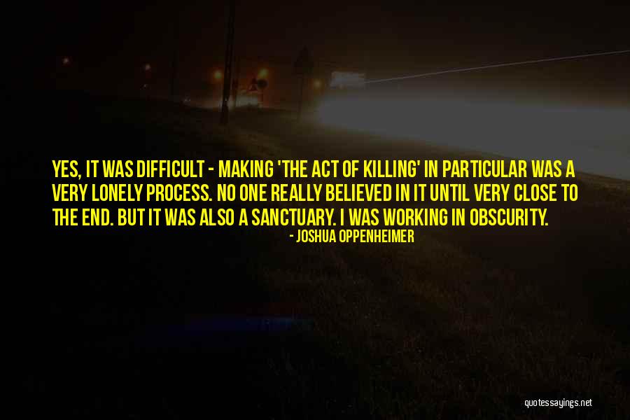 It All Working Out In The End Quotes By Joshua Oppenheimer It All Working Out In The End Quotes By Joshua Oppenheimer