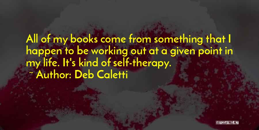 It All Working Out Quotes By Deb Caletti