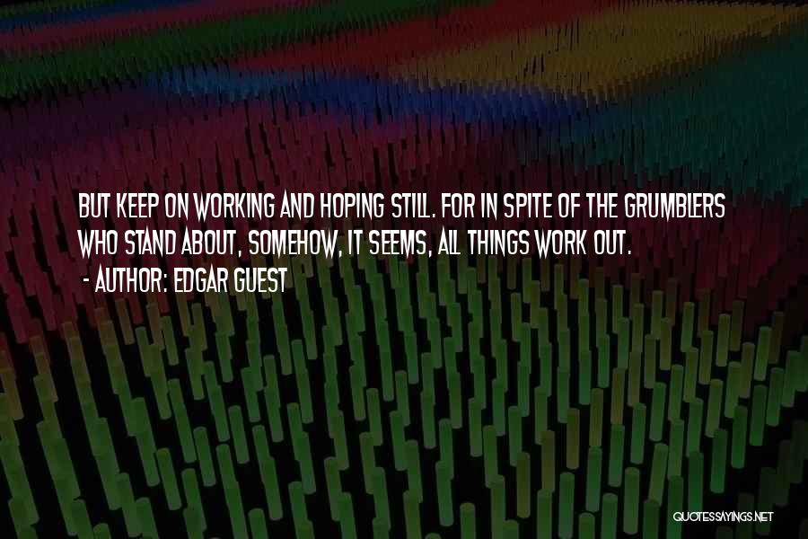 It All Working Out Quotes By Edgar Guest