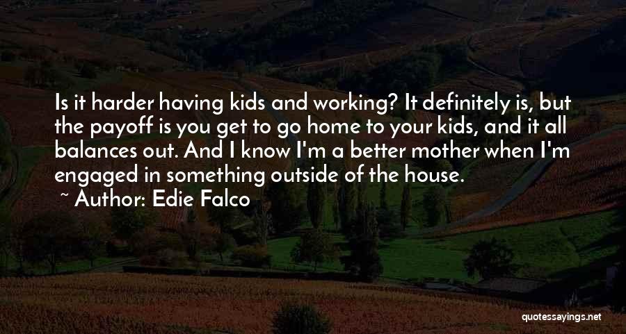 It All Working Out Quotes By Edie Falco