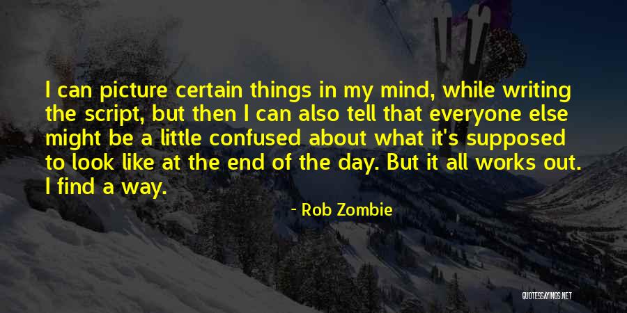 It All Works Out In The End Quotes By Rob Zombie