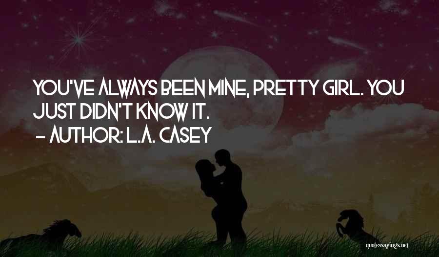 It Always Been You Quotes By L.A. Casey