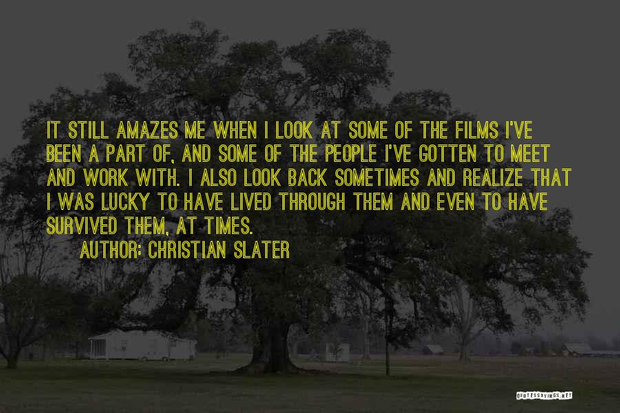 It Amazes Me Quotes By Christian Slater