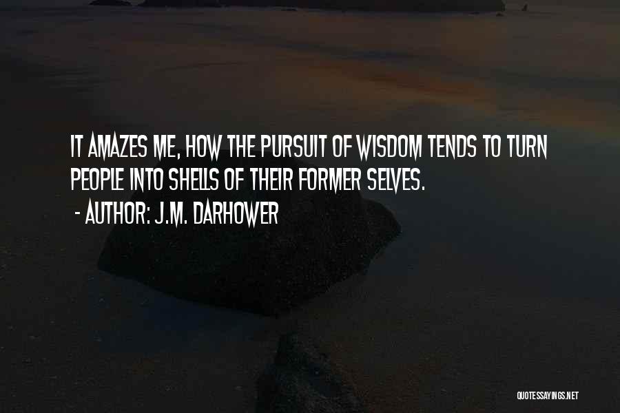 It Amazes Me Quotes By J.M. Darhower