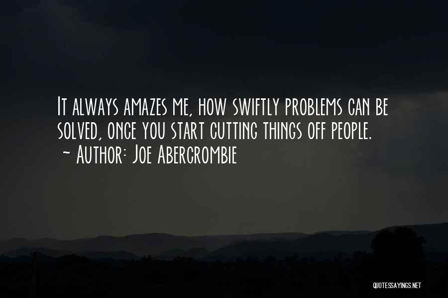 It Amazes Me Quotes By Joe Abercrombie