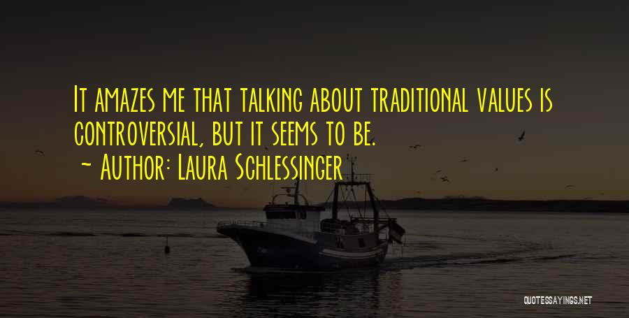 It Amazes Me Quotes By Laura Schlessinger