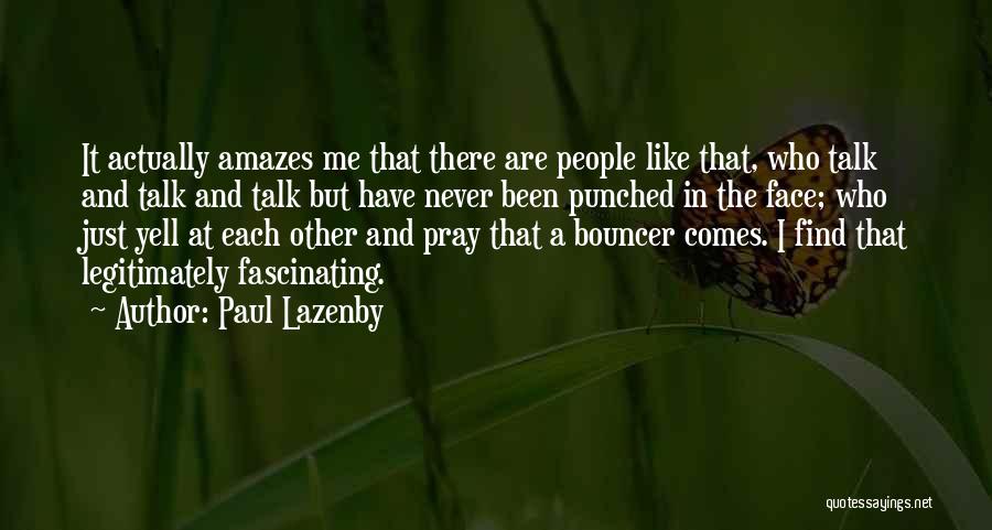 It Amazes Me Quotes By Paul Lazenby