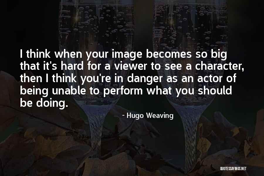 It Becomes Quotes By Hugo Weaving It Becomes Quotes By Hugo Weaving