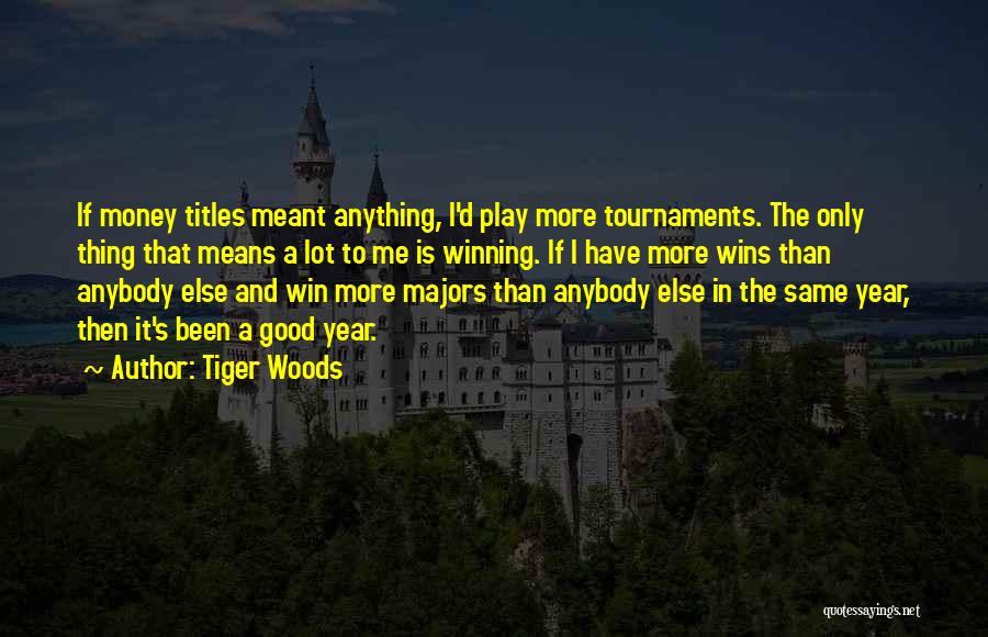 It Been A Good Year Quotes By Tiger Woods