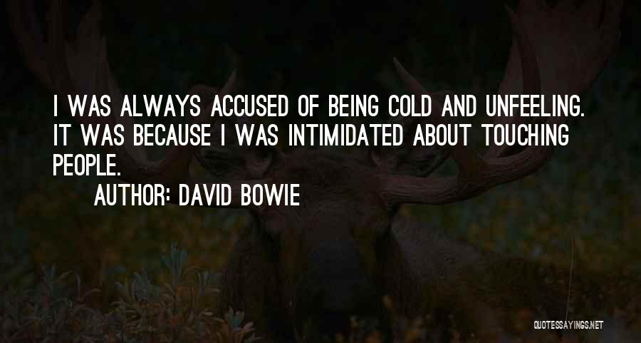 It Being Cold Quotes By David Bowie