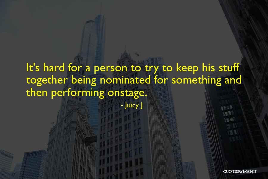 It Being Hard Quotes By Juicy J