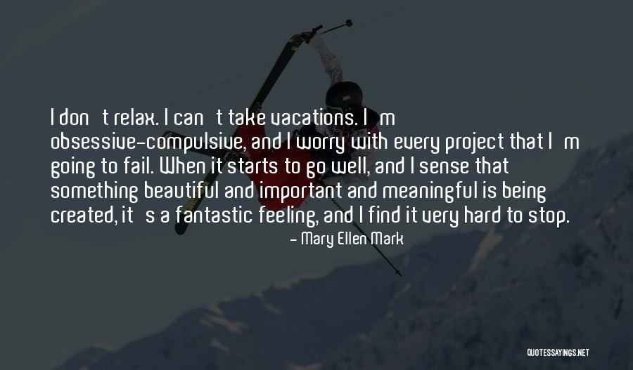 It Being Hard Quotes By Mary Ellen Mark It Being Hard Quotes By Mary Ellen Mark