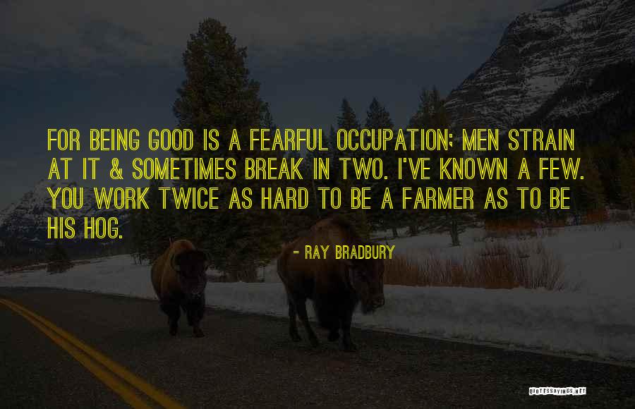 It Being Hard Quotes By Ray Bradbury